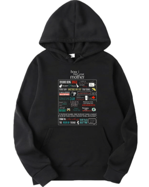 How I Met Your Mother Famous Lines Hoodie