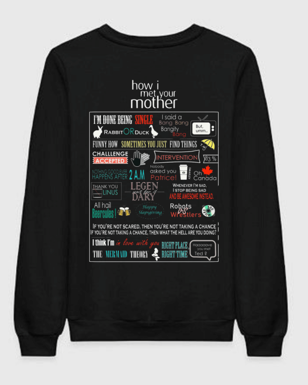 How I Met Your Mother Famous Lines Sweatshirt How I Met Your Mother Famous Lines Sweatshirt