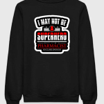 I May Not Be A Superhero But I'm A Pharmacist Sweatshirt