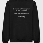 If You're Not Taking Care Of Your Customer Your Competitor Will Sweatshirt