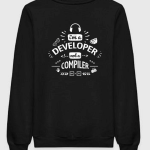 I'm A Developer Not A Compiler Sweatshirt