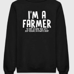 I'm A Farmer To Save Time Let's Assume I'm Always Right Sweatshirt