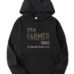 It's A Farmer Thing You Wouldn't Understand Hoodie