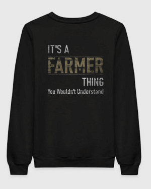 It's A Farmer Thing You Wouldn't Understand Sweatshirt