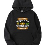 Keep Your Friends Close And Your Farmers Closer Hoodie