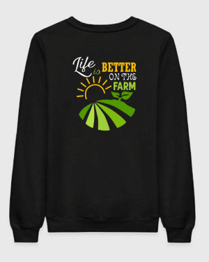 Life Is Better On The Farm Sweatshirt