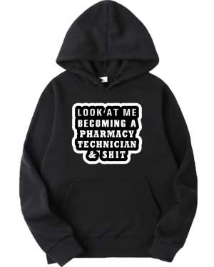 Look At Me Becoming A Pharmacy Technician Hoodie