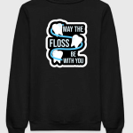 May The Flosses Be With You Sweatshirt