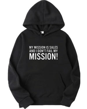 My Mission Is Sales I Don't Miss My Mission Hoodie