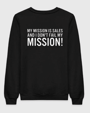 My Mission Is Sales I Don't Miss My Mission Sweatshirt