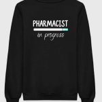 Pharmacist In Progress Sweatshirt