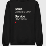 Sales Go Up And Down Service Stays Forever Sweatshirt