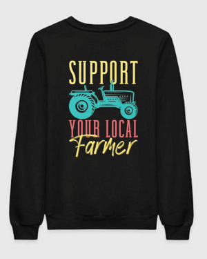 Support Your Local Farmer Sweatshirt