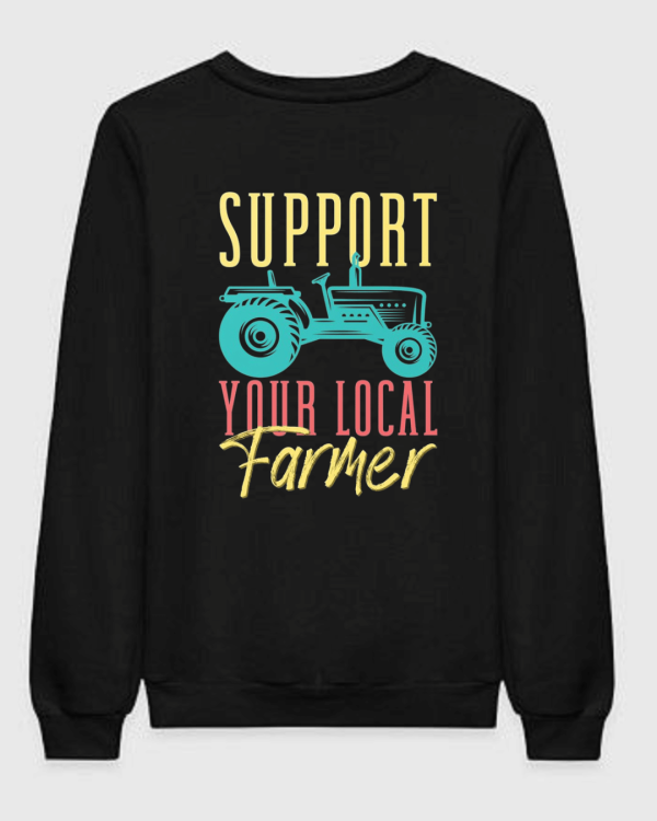 Support Your Local Farmer Sweatshirt