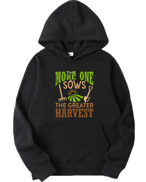 The More One Sows The Greater The Harvest Hoodie