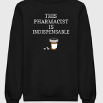 This Pharmacist Is Indispensable Sweatshirt