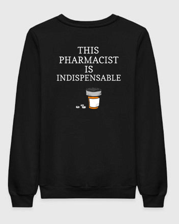 This Pharmacist Is Indispensable Sweatshirt