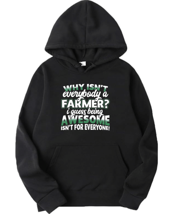 Why Isn't Everybody A Farmer Hoodie