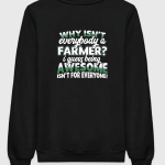 Why Isn't Everybody A Farmer Sweatshirt