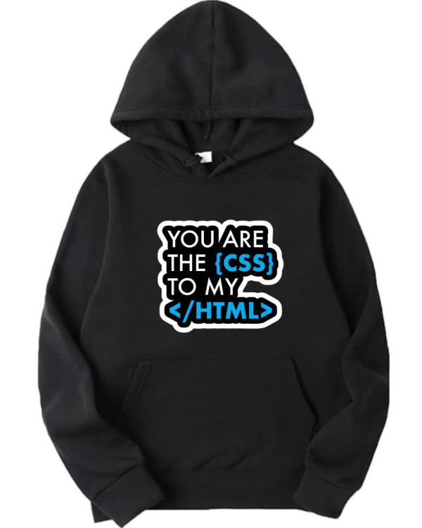 You Are CSS To My HTML Hoodie
