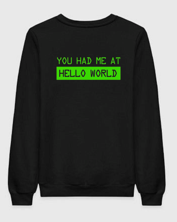 You Had Me At Hello World Sweatshirt