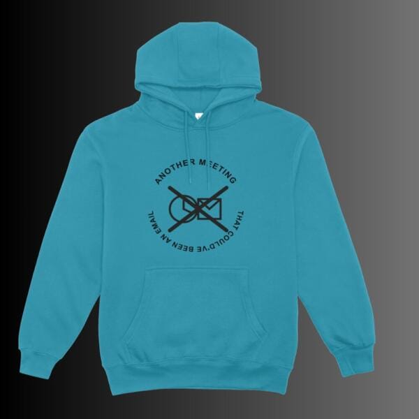 Another Meeting That Could've Been An Email Hoodie Blue