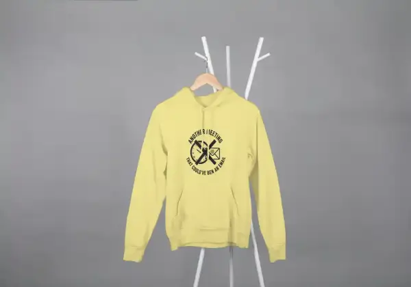 Another Meeting That Could've Been An Email hoodie Beige Another Meeting That Could've Been An Email hoodie Beige