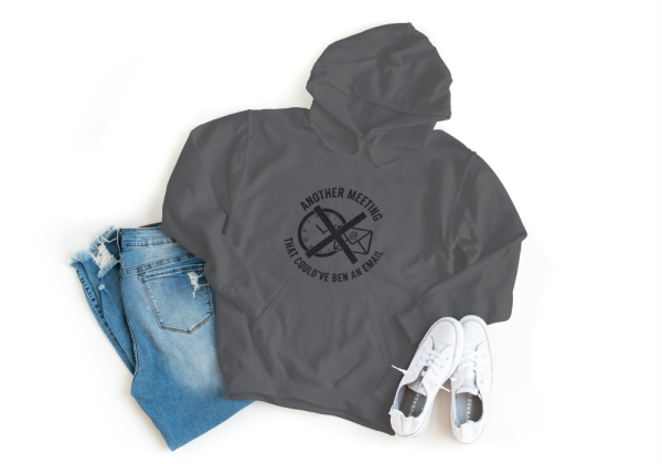 Another Meeting That Could've Been An Email hoodie Grey