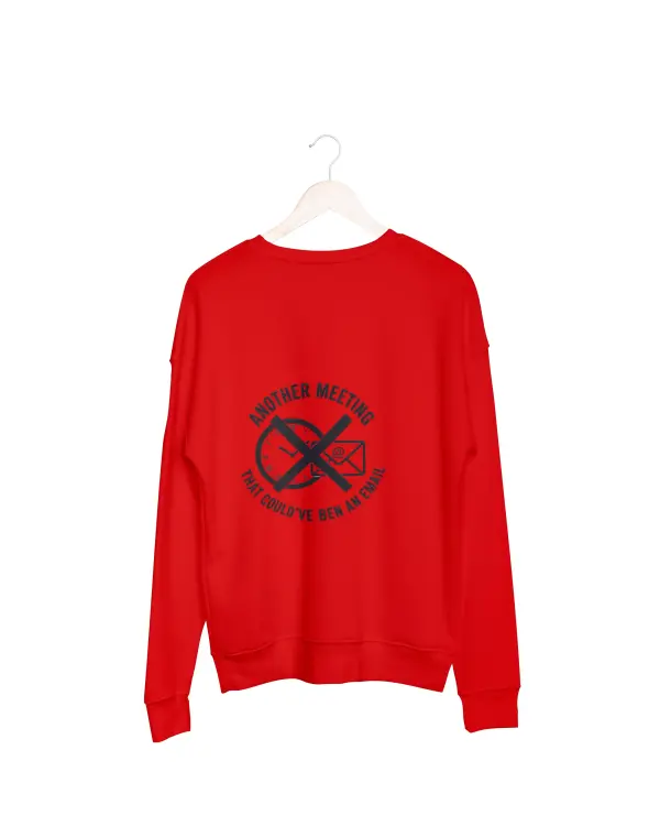 Another meeting that could've been an email Sweatshirt red