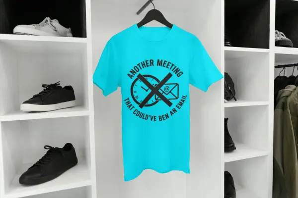 Another meeting that could've been an email T-shirt blue (1)