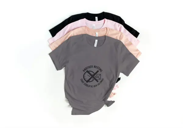 Another meeting that could've been an email T-shirt grey (1)
