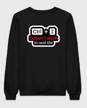 CTRL + Z Doesn't Work In Real Life Sweatshirt