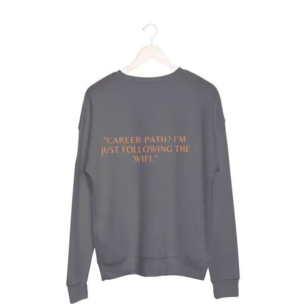 Career path,I'm just following the wifi Sweatshirt grey