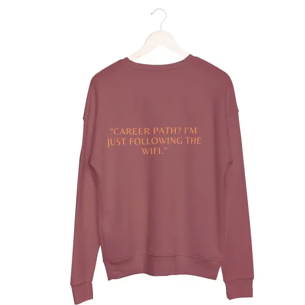Career path,I'm just following the wifi Sweatshirt medium red