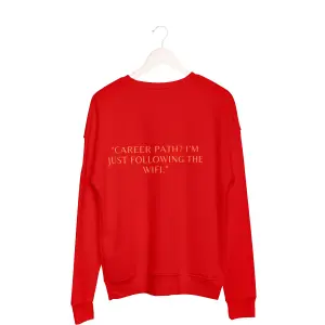 Career path,I'm just following the wifi Sweatshirt red