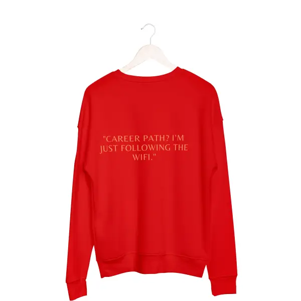 Career path,I'm just following the wifi Sweatshirt red