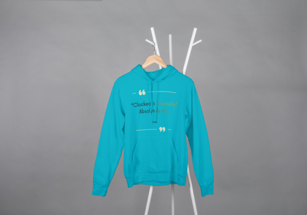 Clocked In Mentally,Absolutely Not Hoodie Blue