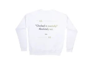 Clocked in mentally, Absolutely not Sweatshirt