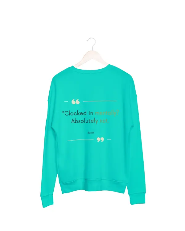 Clocked in mentally, Absolutely not Sweatshirt blue