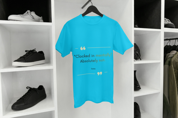 Clocked in mentally?absolutely not T-shirt blue