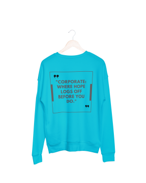 Coorperate Where Hopes Log Off Before You Do Sweatshirt Blue