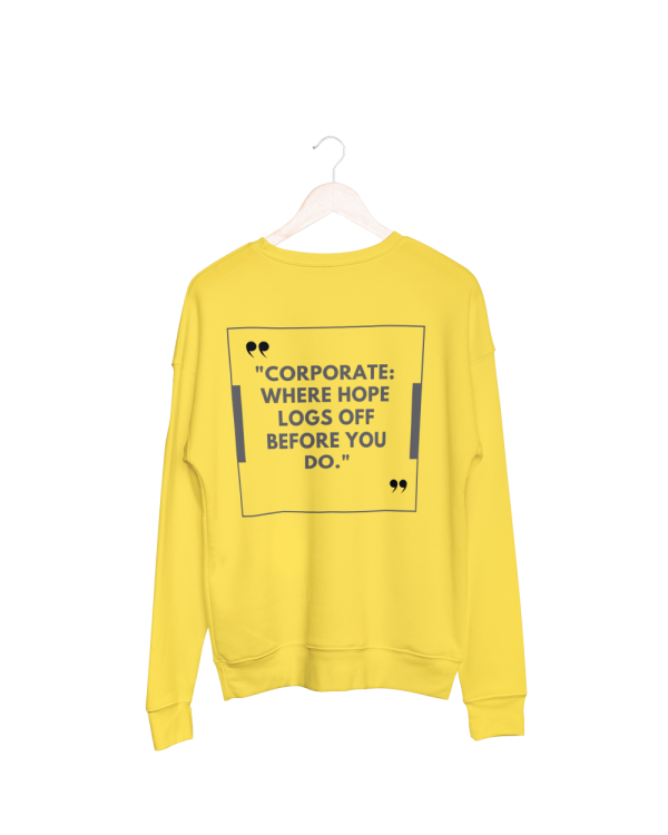 Coorperate Where Hopes Log Off Before You Do Sweatshirt Mustard