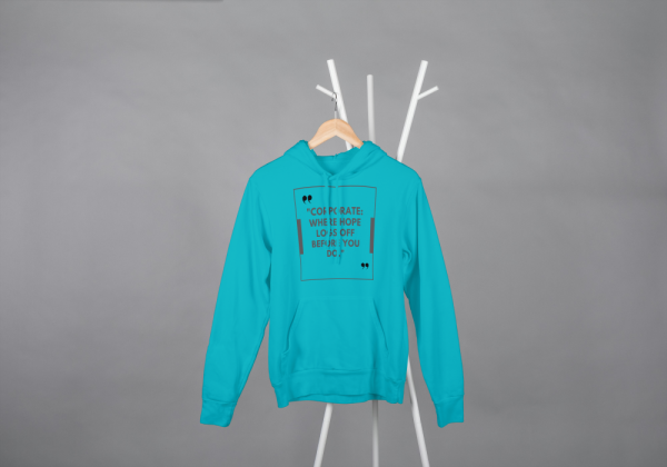 Coorporate,Where Hopes Log Off Before You Do Hoodie Blue