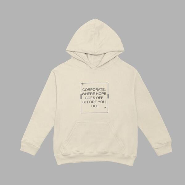 Coporate Where Hopes Log Off Before You Do Hoodie Hoodie Beige