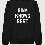 Gina Knows Best Sweatshirt