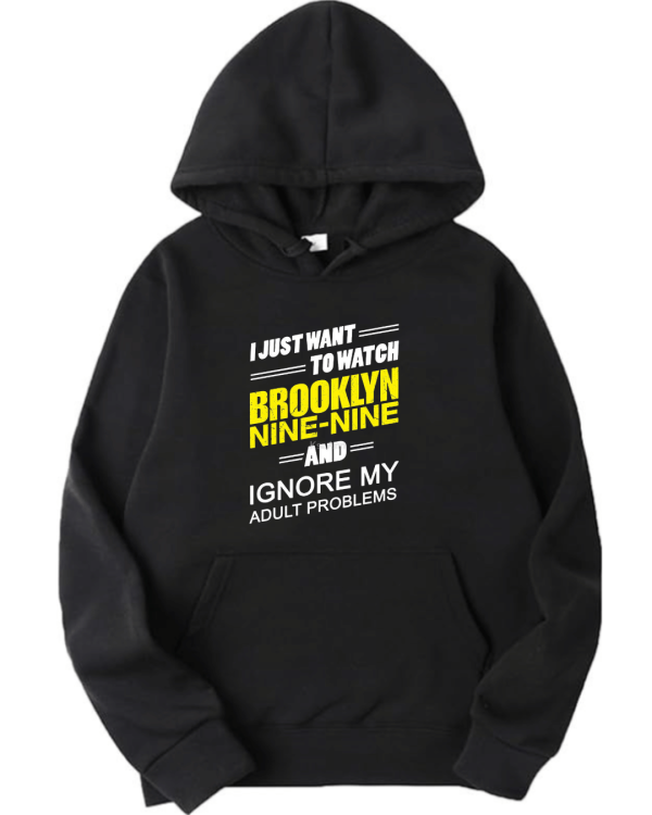 I Just Want To Watch Brooklyn 99 And Ignore My Problems Hoodie