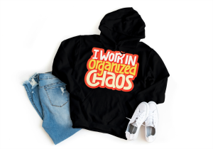 I Work In Organized Chaos Hoodie Black