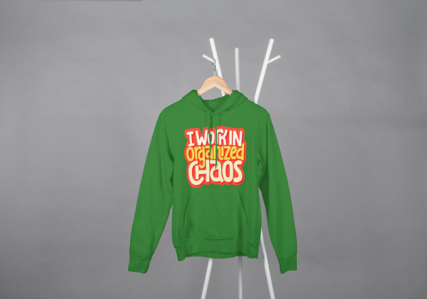 I Work In Organized Chaos Hoodie Green