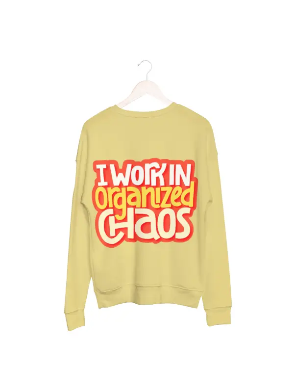 I work in organized chaos Sweatshirt beige