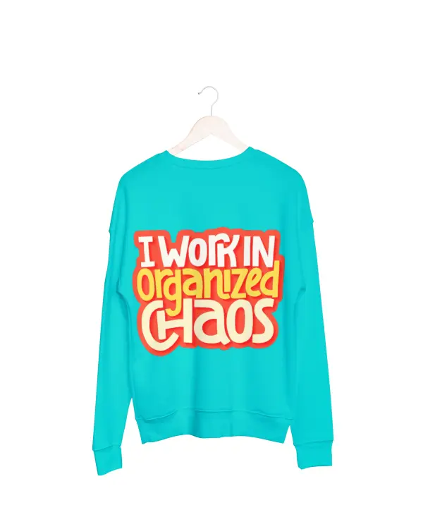 I work in organized chaos Sweatshirt blue